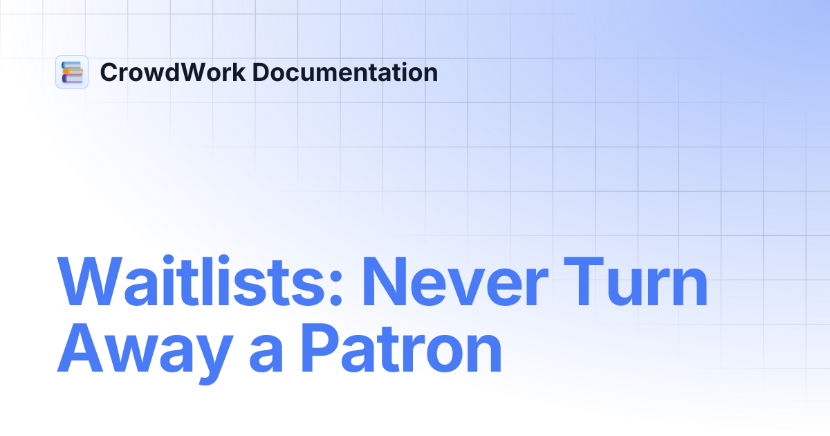 Waitlists: Never Turn Away a Patron | CrowdWork Documentation